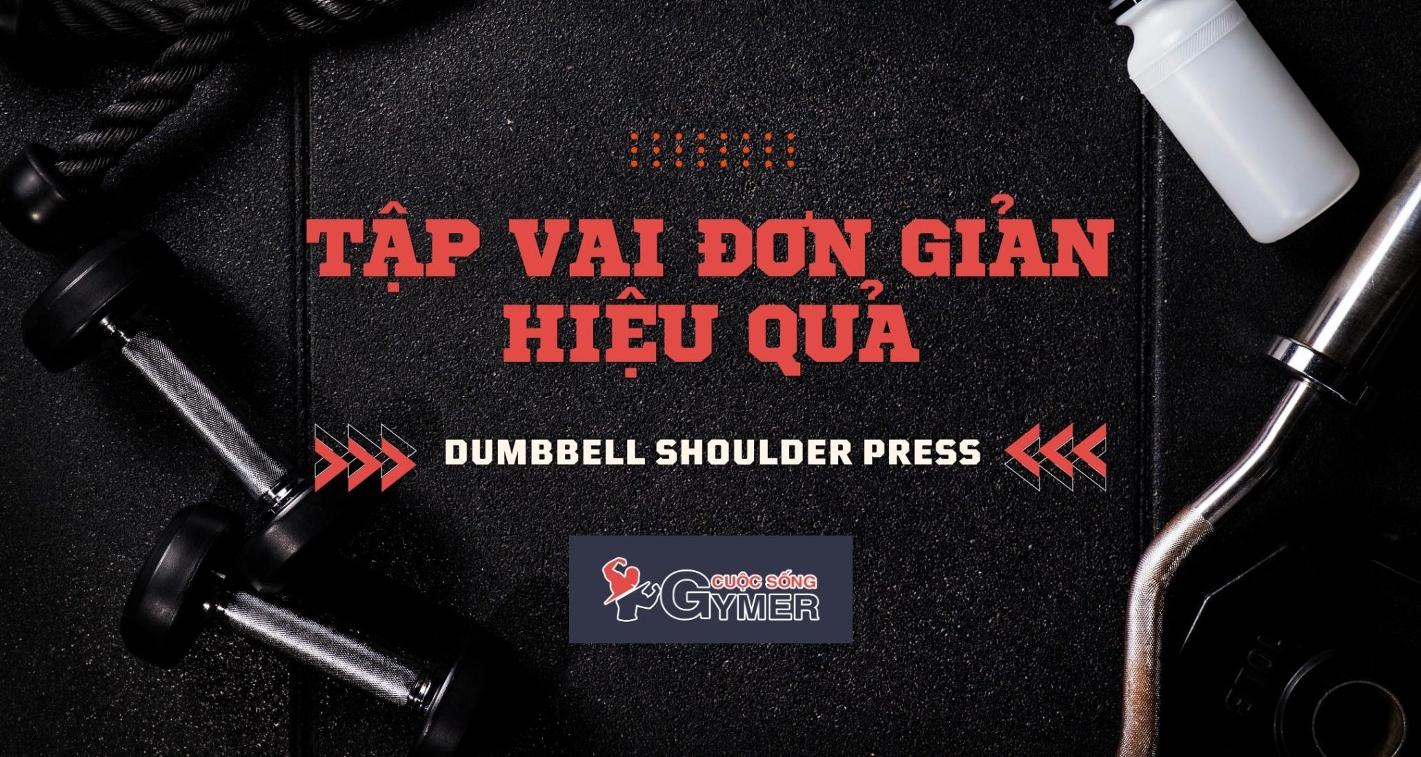 Tập vai đơn giản, hiệu quả với Dumbbell Shoulder Press