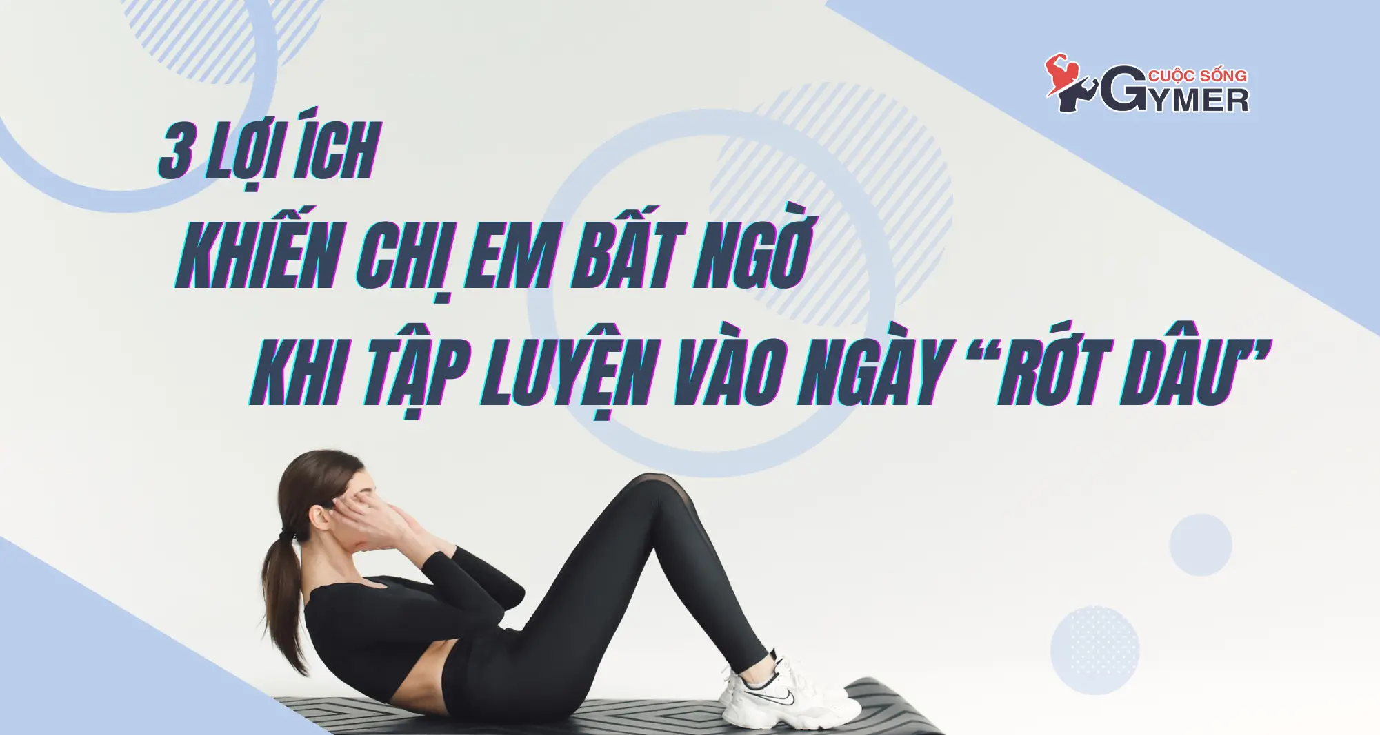 3 Lợi Ích Khiến Chị Em Bất Ngờ Khi Tập Gym Vào Ngày Rớt Dâu [UPDATE 2024]