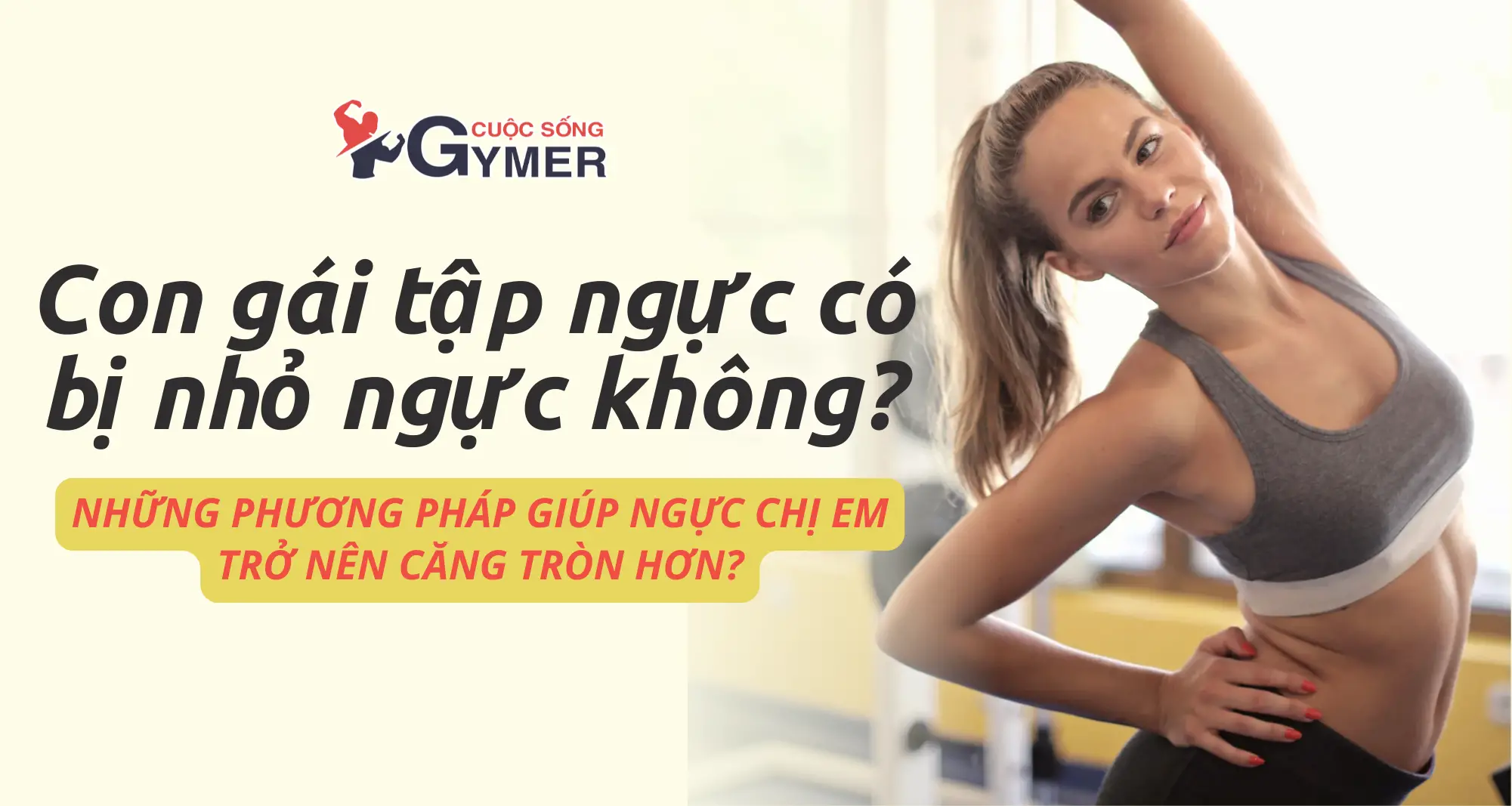 Con Gái Tập Ngực Có Bị Nhỏ Ngực Không? Những Phương Pháp Giúp Ngực Chị Em Căng Tròn? [UPDATE 2024]